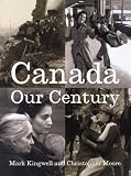 Kingwell, Mark: Canada: Our Century 500 Visions, 100 Voices