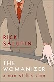Salutin, Rick: The Womanizer: A Man of His Time Salutin, Rick: The Womanizer: A Man of His Time