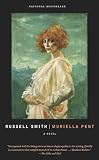 Smith, Russell: Muriella Pent: A Novel Smith, Russell: Muriella Pent: A Novel