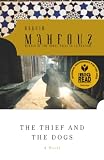 Mahfouz, Naguib: The Thief and the Dogs Mahfouz, Naguib: The Thief and the Dogs