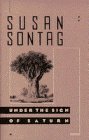 Sontag, Susan: Under the Sign of Saturn Sontag, Susan: Under the Sign of Saturn