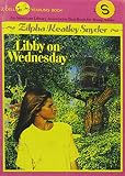Snyder, Zilpha Keatley: Libby on Wednesday Snyder, Zilpha Keatley: Libby on Wednesday