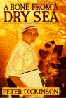 Dickinson, Peter: A Bone from a Dry Sea Dickinson, Peter: A Bone from a Dry Sea