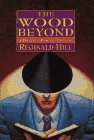 Hill, Reginald: The Wood Beyond