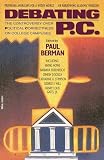 Berman, Paul: Debating P.C.: The Controversy over Political Correctness on College Campuses Berman, Paul: Debating P.C.: The Controversy over Political Correctness on College Campuses