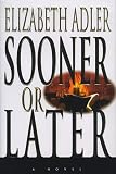 Adler, Elizabeth A.: Sooner or Later Adler, Elizabeth A.: Sooner or Later