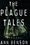 Benson, Ann: The Plague Tales Benson, Ann: The Plague Tales