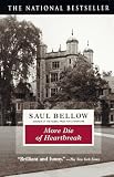 Bellow, Saul: More Die of Heartbreak