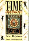 Dickinson, Peter: Time and the Clock Mice, Etcetera Dickinson, Peter: Time and the Clock Mice, Etcetera