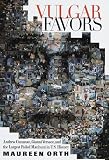 Orth, Maureen: Vulgar Favors : Andrew Cunanan, Gianni Versace, and the Largest Failed Manhunt in U. S. History Orth, Maureen: Vulgar Favors : Andrew Cunanan, Gianni Versace, and the Largest Failed Manhunt in U. S. History