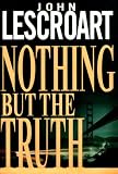 Lescroart, John: Nothing but the Truth Lescroart, John: Nothing but the Truth