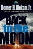 Hickam, Homer H., Jr.: Back to the Moon Hickam, Homer H., Jr.: Back to the Moon