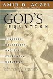 Aczel, Amir D.: God's Equation: Einstein, Relativity, and the Expanding Universe Aczel, Amir D.: God's Equation: Einstein, Relativity, and the Expanding Universe