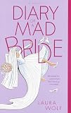 Wolf, Laura: Diary of a Mad Bride Wolf, Laura: Diary of a Mad Bride