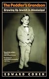 Cohen, Edward: The Peddler's Grandson: Growing up Jewish in Mississippi