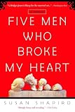 Shapiro, Susan: Five Men Who Broke My Heart Shapiro, Susan: Five Men Who Broke My Heart