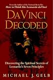 Gelb, Michael J.: Da Vinci Decoded: Discovering The Spiritual Secrets Of Leonardo's Seven Principles Gelb, Michael J.: Da Vinci Decoded: Discovering The Spiritual Secrets Of Leonardo's Seven Principles