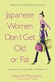 Doyle, William: Japanese Women Don't Get Old or Fat: Secrets of My Mother's Tokyo Kitchen Doyle, William: Japanese Women Don't Get Old or Fat: Secrets of My Mother's Tokyo Kitchen