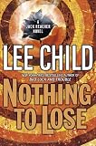 Child, Lee: Nothing To Lose Child, Lee: Nothing To Lose
