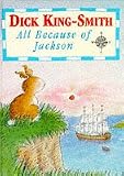 King-Smith, Dick: All Because of Jackson King-Smith, Dick: All Because of Jackson