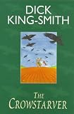King-Smith, Dick: The Crowstarver King-Smith, Dick: The Crowstarver