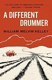 Kelley, William Melvin: A Different Drummer Kelley, William Melvin: A Different Drummer