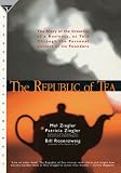 Rosenzweig, Bill: Republic of Tea : The Story of the Creation of a Business as Told Through the Personal Letters Rosenzweig, Bill: Republic of Tea : The Story of the Creation of a Business as Told Through the Personal Letters
