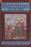 Dawson, Christopher: Religion and the Rise of Western Culture Dawson, Christopher: Religion and the Rise of Western Culture