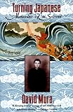 Mura, David: Turning Japanese: Memoirs of a Sansei