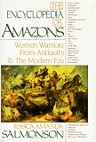 Salmonson, Jessica A.: The Encyclopedia of Amazons : Women Warriors from Antiquity to the Modern Era