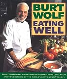Wolf, Burt: Eating Well: An International Collection of Recipes, Food Lore, Facts, and Tips from One of the World's Best-Known TV Chefs Wolf, Burt: Eating Well: An International Collection of Recipes, Food Lore, Facts, and Tips from One of the World's Best-Known TV Chefs