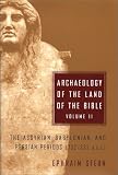 Stern, Ephraim: Archaeology of the Land of the Bible Vol. II : The Assyrian, Babylonian, and Persian Periods (782-332 B. C. E.) Stern, Ephraim: Archaeology of the Land of the Bible Vol. II : The Assyrian, Babylonian, and Persian Periods (782-332 B. C. E.)