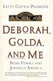 Pogrebin, Letty C.: Deborah, Golda, and Me Pogrebin, Letty C.: Deborah, Golda, and Me
