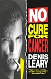 Leary, Denis: No Cure for Cancer Leary, Denis: No Cure for Cancer