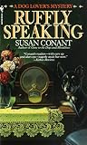 Conant, Susan: Ruffly Speaking : A Dog Lover's Mystery Conant, Susan: Ruffly Speaking : A Dog Lover's Mystery
