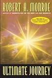 Monroe, Robert A.: Ultimate Journey Monroe, Robert A.: Ultimate Journey