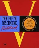 Senge, Peter M.: The Fifth Discipline Fieldbook: Strategies and Tools for Building a Learning Organization Senge, Peter M.: The Fifth Discipline Fieldbook: Strategies and Tools for Building a Learning Organization