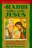Neusner, Jacob: Rabbi Talks with Jesus: An Intermillennial, Interfaith Exchange Neusner, Jacob: Rabbi Talks with Jesus: An Intermillennial, Interfaith Exchange