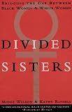 Russell, Kathy: Divided Sisters : Bridging the Gap Between Black Women and White Women