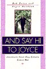 Price, Deb: And Say Hi to Joyce: America's First Gay Column Comes Out Price, Deb: And Say Hi to Joyce: America's First Gay Column Comes Out