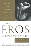 Griffin, Susan: The Eros of Everyday Life: Essays on Ecology, Gender and Society
