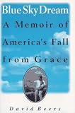 Beers, David: Blue Sky Dream: A Memoir of America's Fall from Grace Beers, David: Blue Sky Dream: A Memoir of America's Fall from Grace