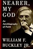 Buckley, William F., Jr.: Nearer, My God : An Autobiography of Faith Buckley, William F., Jr.: Nearer, My God : An Autobiography of Faith