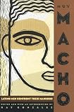 Gonzalez, Ray: Muy Macho: Latino Men Confront Their Manhood