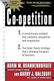 Brandenburger, Adam M.: Co-Opetition: 1. A Revolutionary Mindset That Redefines Competition and Cooperation; 2. the Game Theory Strategy That's Changing the Game of Business Brandenburger, Adam M.: Co-Opetition: 1. A Revolutionary Mindset That Redefines Competition and Cooperation; 2. the Game Theory Strategy That's Changing the Game of Business