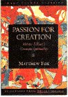 Fox, Matthew: Passion for Creation : Meister Eckhart's Creation Spirituality Fox, Matthew: Passion for Creation : Meister Eckhart's Creation Spirituality