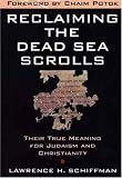 Schiffman, Lawrence H.: Reclaiming the Dead Sea Scrolls: The History of Judaism, the Background of Christianity, the Lost Library of Qumran Schiffman, Lawrence H.: Reclaiming the Dead Sea Scrolls: The History of Judaism, the Background of Christianity, the Lost Library of Qumran
