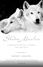 Shadow Mountain: A Memoir of Wolves, a&hellip;