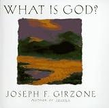 Girzone, Joseph F.: What Is God? Girzone, Joseph F.: What Is God?