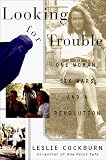 Cockburn, Leslie: Looking for Trouble Cockburn, Leslie: Looking for Trouble